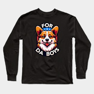 For Da Boys Meme, Funny Tee, Perfect gift Long Sleeve T-Shirt